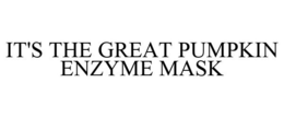 IT'S THE GREAT PUMPKIN ENZYME MASK trademark