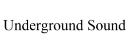 UNDERGROUND SOUND trademark