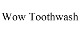 WOW TOOTHWASH trademark
