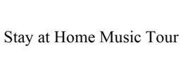 STAY AT HOME MUSIC TOUR trademark