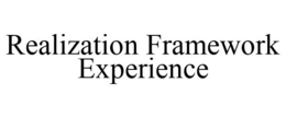 REALIZATION FRAMEWORK EXPERIENCE trademark