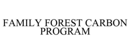 FAMILY FOREST CARBON PROGRAM trademark