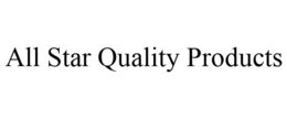 ALL STAR QUALITY PRODUCTS trademark