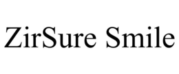 ZIRSURE SMILE trademark