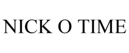 NICK O TIME trademark