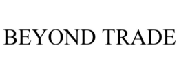BEYOND TRADE trademark