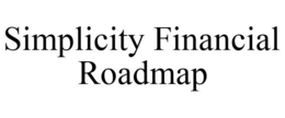 SIMPLICITY FINANCIAL ROADMAP trademark
