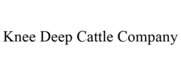 KNEE DEEP CATTLE COMPANY trademark