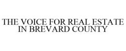 THE VOICE FOR REAL ESTATE IN BREVARD COUNTY trademark