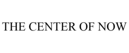 THE CENTER OF NOW trademark