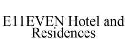 E11EVEN HOTEL AND RESIDENCES trademark