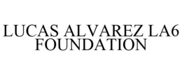 LUCAS ALVAREZ LA6 FOUNDATION trademark