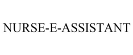 NURSE-E-ASSISTANT trademark