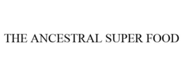 THE ANCESTRAL SUPER FOOD trademark