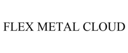 FLEX METAL CLOUD trademark