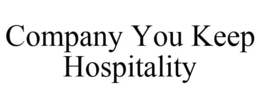COMPANY YOU KEEP HOSPITALITY trademark