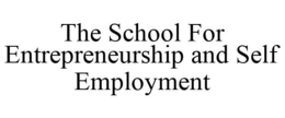 THE SCHOOL FOR ENTREPRENEURSHIP AND SELF EMPLOYMENT trademark