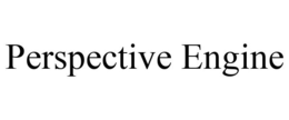 PERSPECTIVE ENGINE trademark