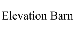 ELEVATION BARN trademark