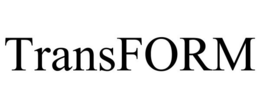 TRANSFORM trademark