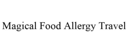 MAGICAL FOOD ALLERGY TRAVEL trademark