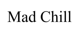 MAD CHILL trademark