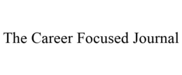THE CAREER FOCUSED JOURNAL trademark