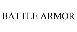 BATTLE ARMOR trademark