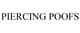 PIERCING POOFS trademark