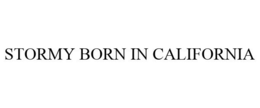 STORMY BORN IN CALIFORNIA trademark