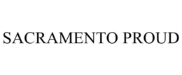 SACRAMENTO PROUD trademark