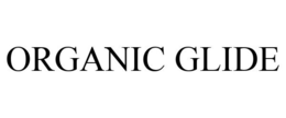 ORGANIC GLIDE trademark