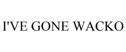 I'VE GONE WACKO trademark