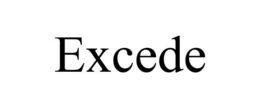 EXCEDE trademark