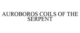 AUROBOROS COILS OF THE SERPENT trademark