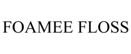 FOAMEE FLOSS trademark
