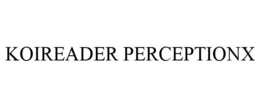 KOIREADER PERCEPTIONX trademark