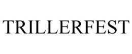 TRILLERFEST trademark