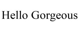 HELLO GORGEOUS trademark