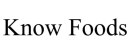 KNOW FOODS trademark