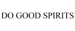DO GOOD SPIRITS trademark