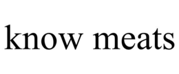 KNOW MEATS trademark
