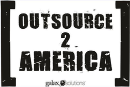 OUTSOURCE 2 AMERICA GALAXE.SOLUTIONS trademark