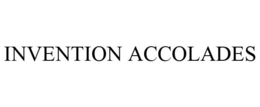INVENTION ACCOLADES trademark