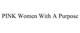 PINK WOMEN WITH A PURPOSE trademark