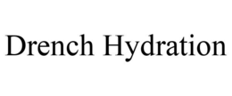 DRENCH HYDRATION trademark