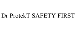 DR PROTEKT SAFETY FIRST trademark