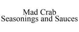 MAD CRAB SEASONINGS AND SAUCES trademark