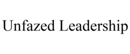 UNFAZED LEADERSHIP trademark