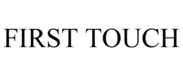 FIRST TOUCH trademark